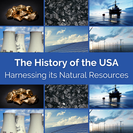 The History of the USA Harnessing its Natural Resources